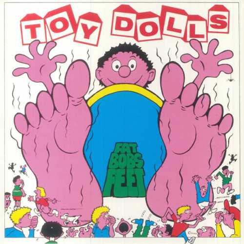 TOY DOLLS “Fat Bob´s Feet” LP
